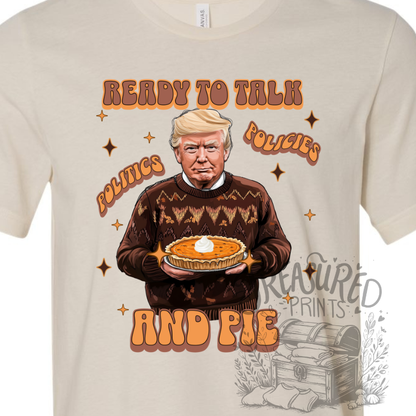 Ready To Talk Politics & Policies & Pie