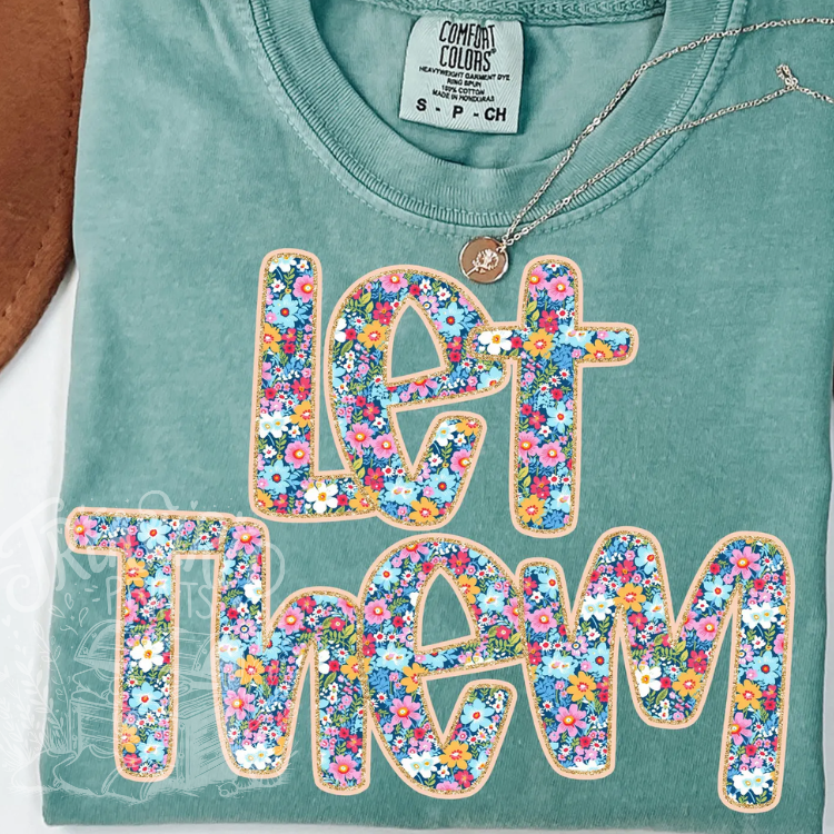 Let Them Floral Design Tee