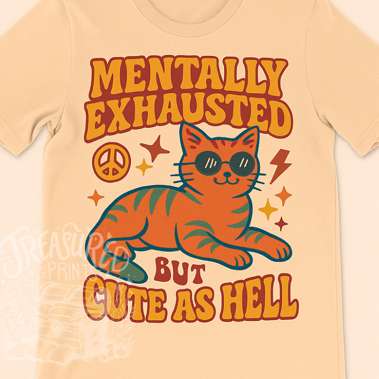 Mentally Exhausted But Cute As Hell Tee