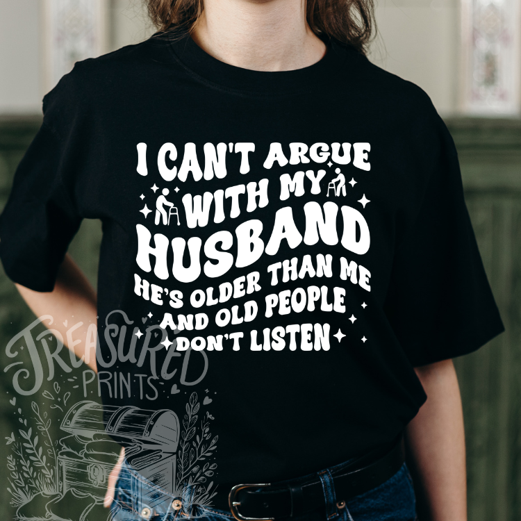 I Can't Argue With My Husband Tee