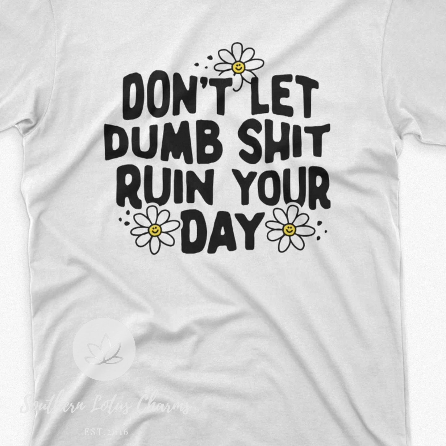 Don't Let Dumb Shit Ruin Your Day