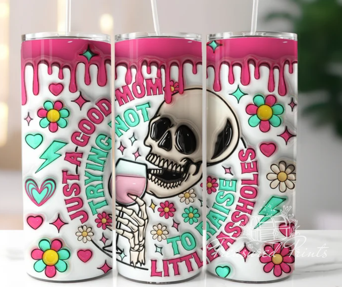Just A Good Mama Trying Not To Raise Assholes 20oz Tumbler