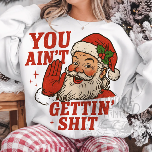 Ya Ain't Gettin Sh** Tee