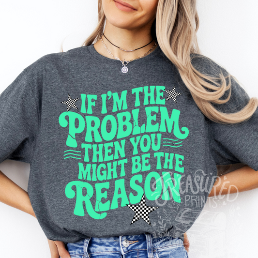 If I'm The Problem...