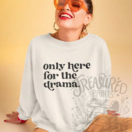 Only Here For The Drama Tee