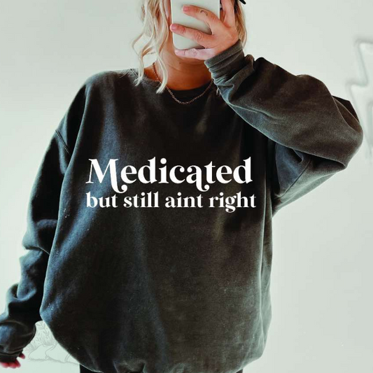 Medicated But Still Ain't Right Tee