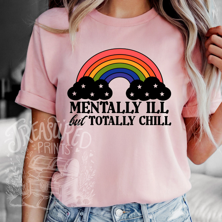 Mentally ill But Totally Chill Tee