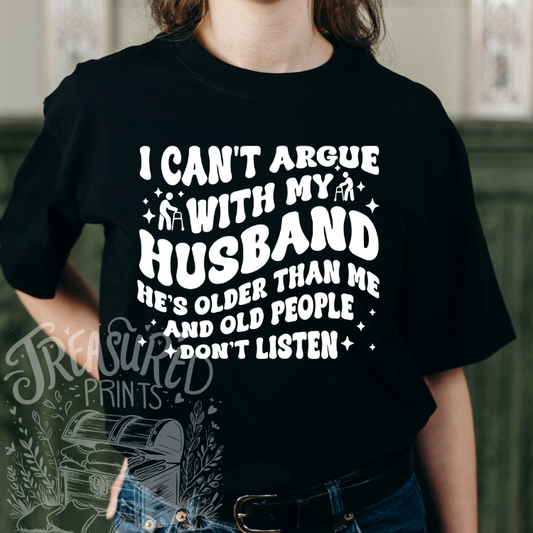 I Can't Argue With My Husband Tee