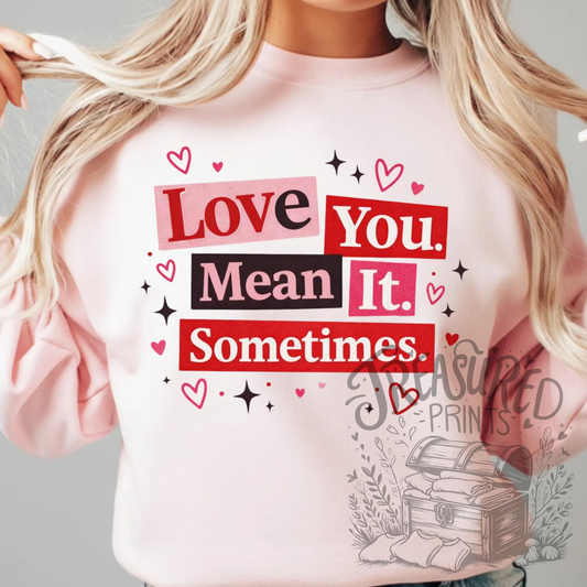 Love You. Mean It. Sometimes.