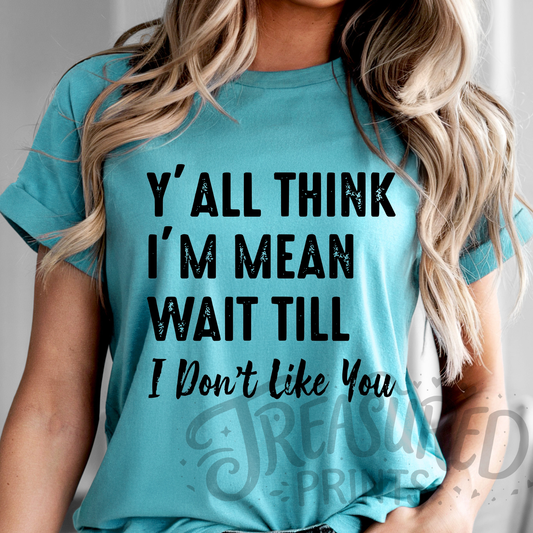 Wait Til I Don't Like You :) Tee