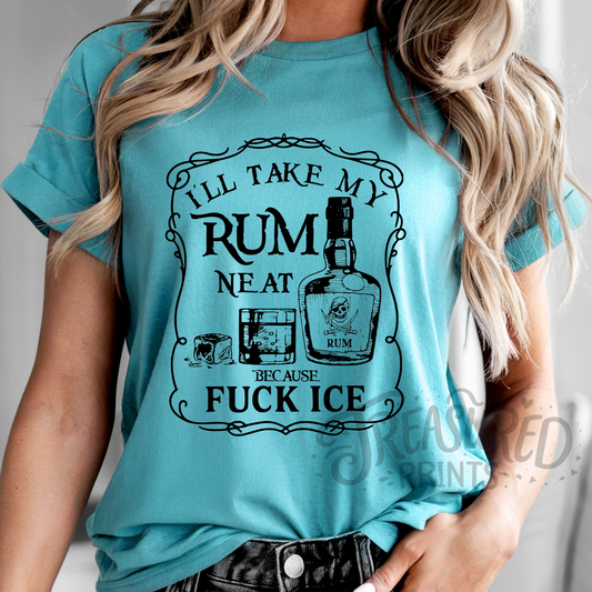 I'll Take My Rum Neat Tee