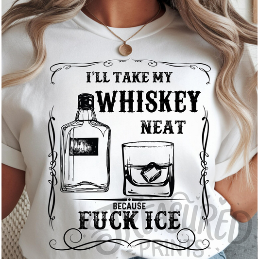 I'll Take My Whiskey Neat Tee