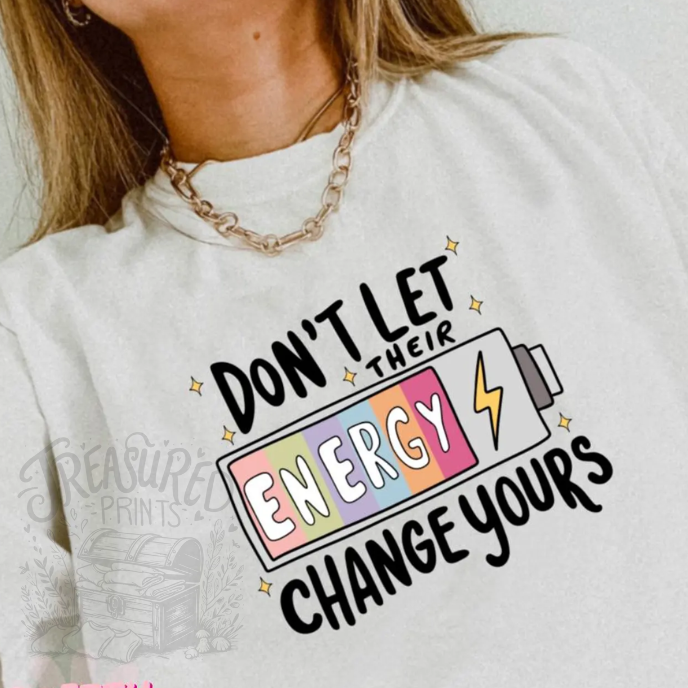 Don't Let Their Energy Change Yours Tee