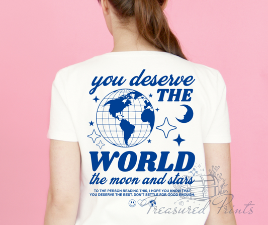 You Deserve The World <3