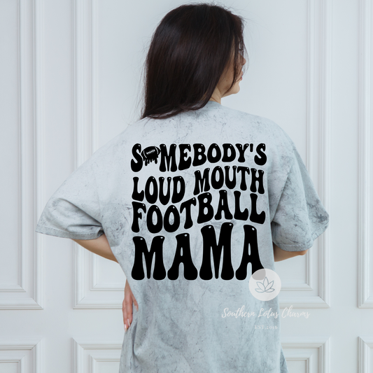 Somebody's Loud Mouth Football Mama on Comfort Color Blast