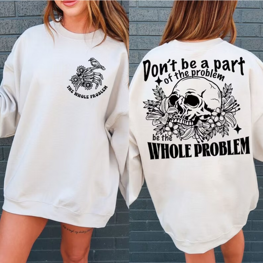 Be The Whole Problem