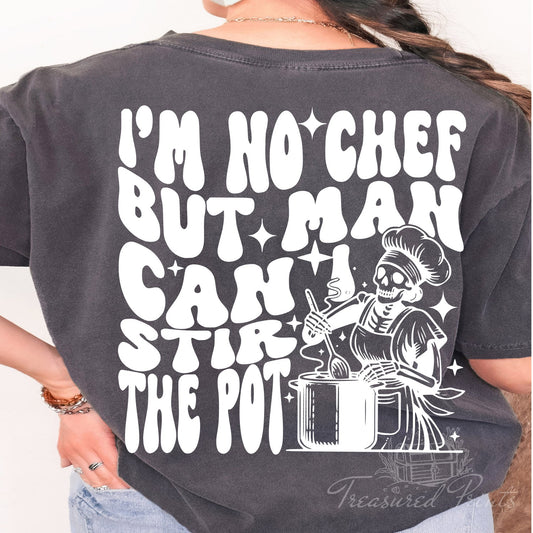 No Chef But Man I Can Stir The Pot