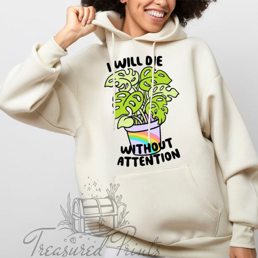 I Will Die Without Attention