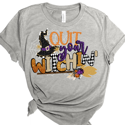 Quit Your Witchin'
