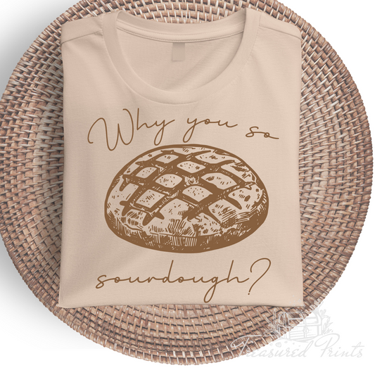 Why You So Sourdough?