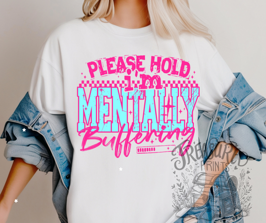 Please Hold I'm Mentally Buffering Tee