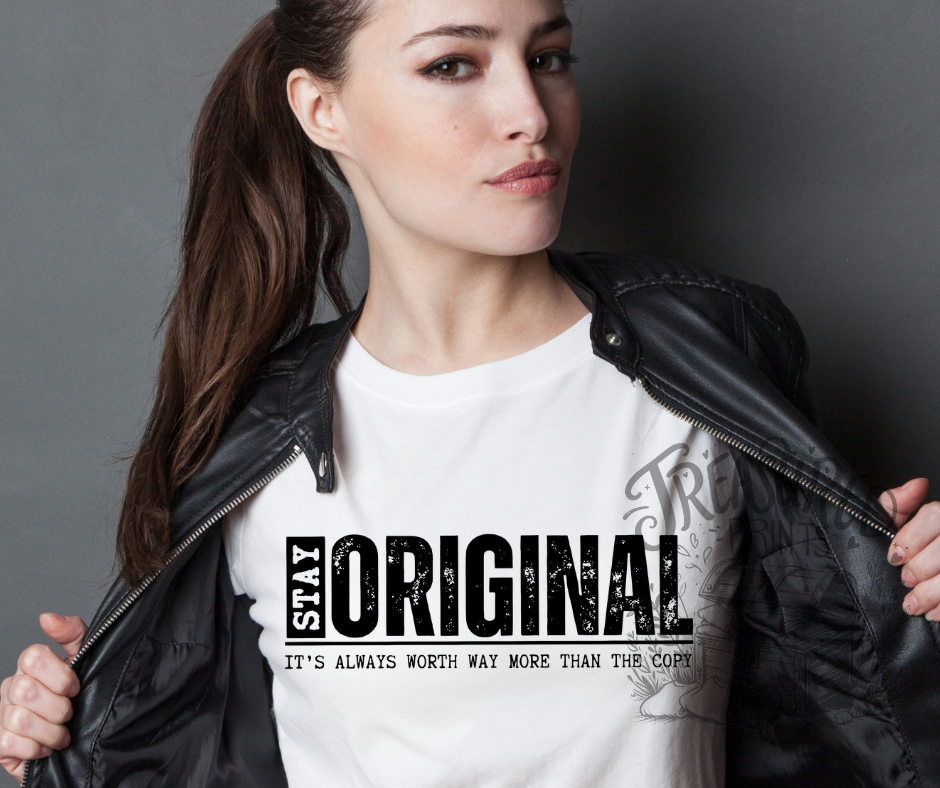 Stay Original, It's Always Worth Way More